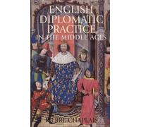 Pierre Chaplais English Diplomatic Practice in the Middle Age (Copertina rigida)