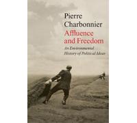 Pierre Charbonnier Affluence and Freedom (Copertina rigida)