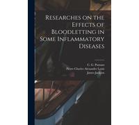 Pierre Charles Alexandre Researches on the Effects of Bloodletting (Tascabile)
