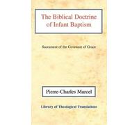 Pierre-Charles Marcel The Biblical Doctrine of Infant Baptism (Copertina rigida)