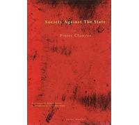 Pierre Clastres Abe Ste Society Against the State - Essays in Politi (Tascabile)