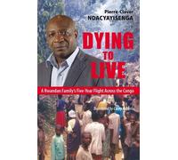 Pierre-Claver Ndacyayisenga Dying to Live (Tascabile)