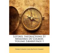 Pierre Clément Jean Lettres, Instructions Et Mémoires De Colbert, (Tascabile)