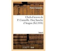 Pierre Corneill Chefs-d'Oeuvre de P. Corneille. Tome 4 Don Sanche d' (Tascabile)