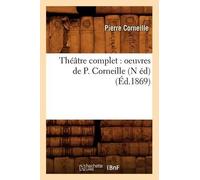 Pierre Corneill Théâtre Complet: Oeuvres de P. Corneille (N Éd) (Éd. (Tascabile)