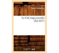 Pierre Corneille Le Cid, Tragi-Comédie (Éd.1637) (Tascabile) Litterature