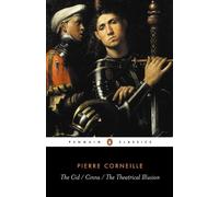 Pierre Corneille The Cid, the Cinna, the Theatrical Illusion (Tascabile)