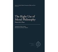 Pierre de La Place The Right Use of Moral Philosophy (Copertina rigida)