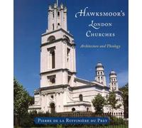 Pierre de la Ruffiniere du Prey Hawksmoor's London Churches (Tascabile)