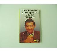 Pierre Desproges - Chroniques De La Haine Ordinaire