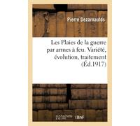 Pierre Dezarnau Les Plaies de la guerre par armes à feu. Variété, év (Tascabile)