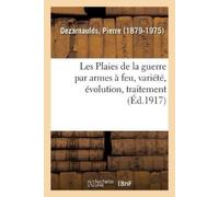 Pierre Dezarnau Les Plaies de la guerre par armes à feu, variété, év (Tascabile)