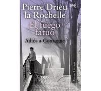 Pierre Drieu la El fuego fatuo / The Fire Within: Seguido de: Adiós (Tascabile)