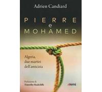 Pierre e Mohamed. Algeria, due martiri dell'amicizia