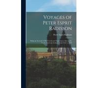 Pierre Esprit Radisson Voyages of Peter Esprit Radisson (Copertina rigida)