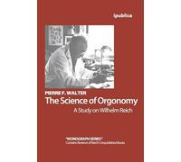 Pierre F Walter The Science of Orgonomy (Tascabile)