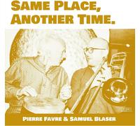 Pierre Favre & Samuel Blaser Same Place, Another Time (Vinyl LP) 12" Album