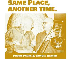 Pierre Favre & Samuel Blaser Same Place, Another Time (Vinyl LP) 12" Album
