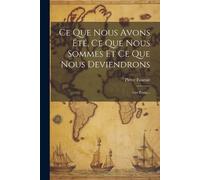 Pierre Fournié Ce Que Nous Avons Été, Ce Que Nous Sommes Et Ce Que N (Tascabile)