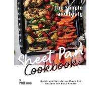 Pierre Gardner The Simple and Tasty Sheet Pan Cookbook: Quick and Sa (Tascabile)