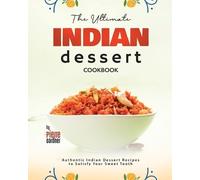 Pierre Gardner The Ultimate Indian Dessert Cookbook (Tascabile)