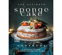 Pierre Gardner The Ultimate Sponge Cake Cookbook (Tascabile)