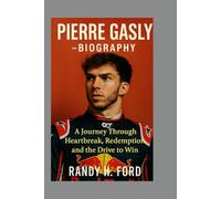 PIERRE GASLY - BIOGRAPHY: A Journey Through Heartbreak, Redemption, and the Drive to Win.