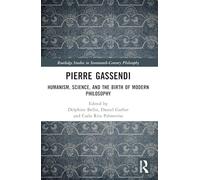 Pierre Gassendi: Humanism, Science, and the Birth of Modern Philosophy