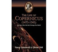 Pierre Gassendi Oliver Thill The Life of Copernicus (1473-1543) (Tascabile)