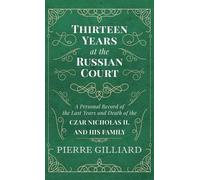 Pierre Gilliard Thirteen Years at the Russian Court - A Perso (Copertina rigida)