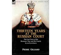 Pierre Gilliard Thirteen Years at the Russian Court (Copertina rigida)
