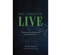 Pierre Hadot Don't Forget to Live (Copertina rigida) France Chicago Collection
