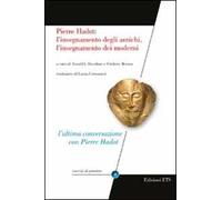 Pierre Hadot: l'insegnamento degli antichi, l'insegnamento dei moderni
