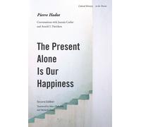 Pierre Hadot The Present Alone is Our Happiness, Second Edition (Tascabile)