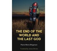 Pierre-Henri d’Argenson The End of the World and the Last God (Copertina rigida)