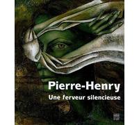 Pierre-Henry. Une ferveur silencieuse - [Somogy Editions d'Art]