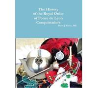 Pierre J Fisher The History of the Royal Order of Ponce de Leon Conq (Tascabile)