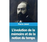 Pierre Janet L'évolution de la mémoire et de la notion du temps (Tascabile)