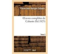 Pierre-Jean-Georges Cabanis Oeuvres Complètes de Cabanis. Tome 2 (Tascabile)