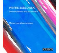 Malgorzata Walentynowicz - Pierre Jodlowski: Series for Piano and Soundtrack
