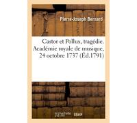 Pierre-Joseph B Castor Et Pollux, Tragédie. Académie Royale de Musiq (Tascabile)