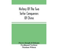Pierre Joseph D Orleans Ferdinan History Of The Two Tartar Conqueror (Tascabile)