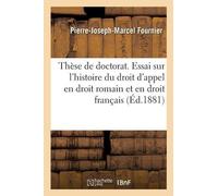 Pierre-Joseph-M Thèse de doctorat. Essai sur l'histoire du droit d'a (Tascabile)