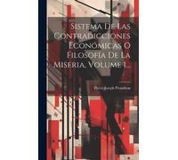 Pierre-Joseph P Sistema De Las Contradicciones Económicas O F (Copertina rigida)