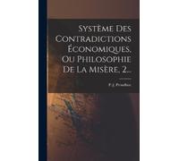 Pierre-Joseph P Système Des Contradictions Économiques, Ou Ph (Copertina rigida)