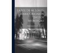 Pierre Joseph Picot de C La Vie De M. Louis-Marie Grignion [Sic] De (Tascabile)