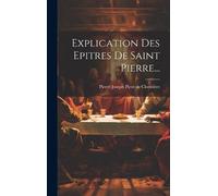Pierre-Joseph Picot de xplication Des Epitres De Saint P (Copertina rigida)
