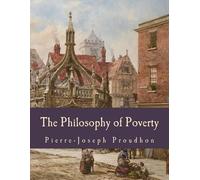 Pierre-Joseph Proudho The Philosophy of Poverty (Large Print Edition (Tascabile)