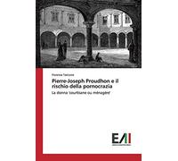 Pierre-Joseph Proudhon e il rischio della pornocrazia: La donna 'courtisane ou ménagère'