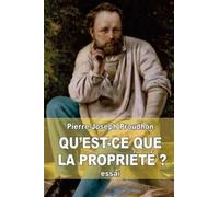 Qu'est-ce que la propriété ?: recherches sur le principe du droit et du gouvernement